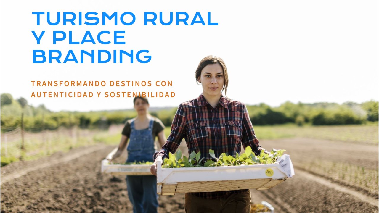 Place Branding y turismo rural: transformando destinos con autenticidad y sostenibilidad